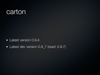 carton


Latest version 0.9.4
Latest dev version 0.9_7 (read: 0.9.7)
 