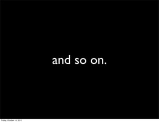 and so on.



Friday, October 14, 2011
 