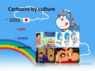 Cartoons by culture
• JAPAN
• FOOD

• SPORTS
• MANNERS

 