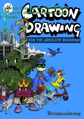 Cartoon Drawing: For The Absolute
Beginner: eBook and Video Course
Bundle
 
