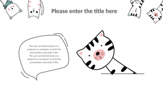 The user can demonstrate on a
projector or computer, or print the
presentation and make it film
The user can demonstrate on a
projector or computer, or print the
presentation and make it film
Please enter the title here
 