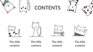 CONTENTS
The title
content
The title
content
The title
content
The title
content
 