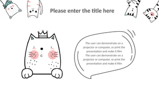 The user can demonstrate on a
projector or computer, or print the
presentation and make it film
The user can demonstrate on a
projector or computer, or print the
presentation and make it film
Please enter the title here
 