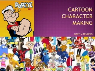 Cartoon character making