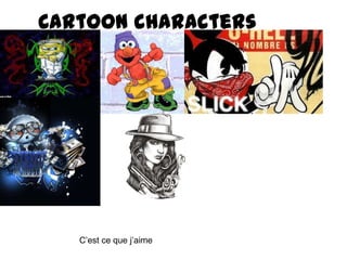 Cartoon characters C’est ce que j’aime 
