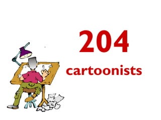 204
cartoonists
 