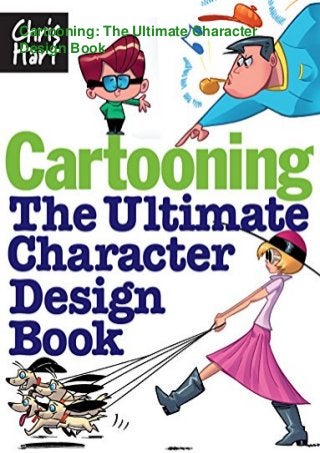 Cartooning: The Ultimate Character
Design Book
 