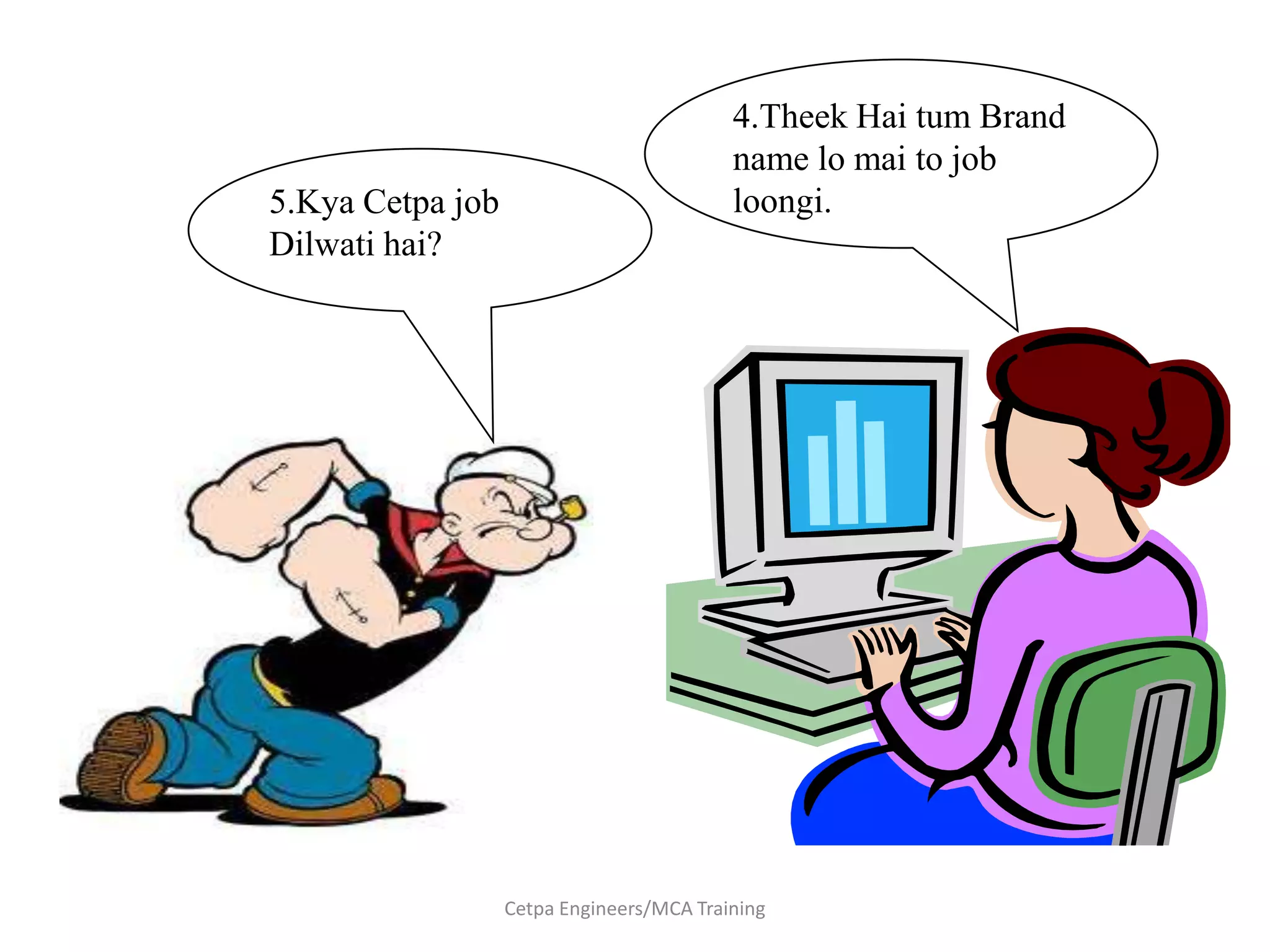 4.Theek Haitum Brand name lo mai to job loongi.5.Kya Cetpa job Dilwatihai?Cetpa Engineers/MCA Training