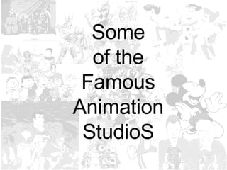 Some of the Famous Animation StudioS  