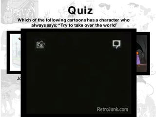 Quiz Which of the following cartoons has a character who  always says: “Try to take over the world ” Johnny Bravo The Brain The Venger 
