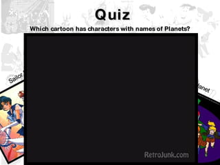 Quiz Which cartoon has characters with names of Planets? Justice League Sailor Moon Captain Planet 
