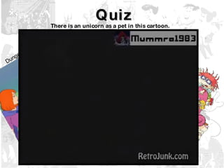 Quiz There is an unicorn as a pet in this cartoon.  Dungeons & Dragons The Littles Rugrats 