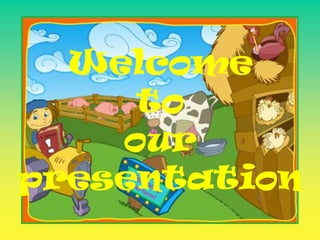 Welcome
to
our
presentation

 