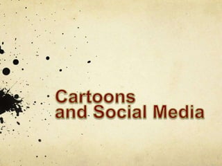 Cartoons and Social Media