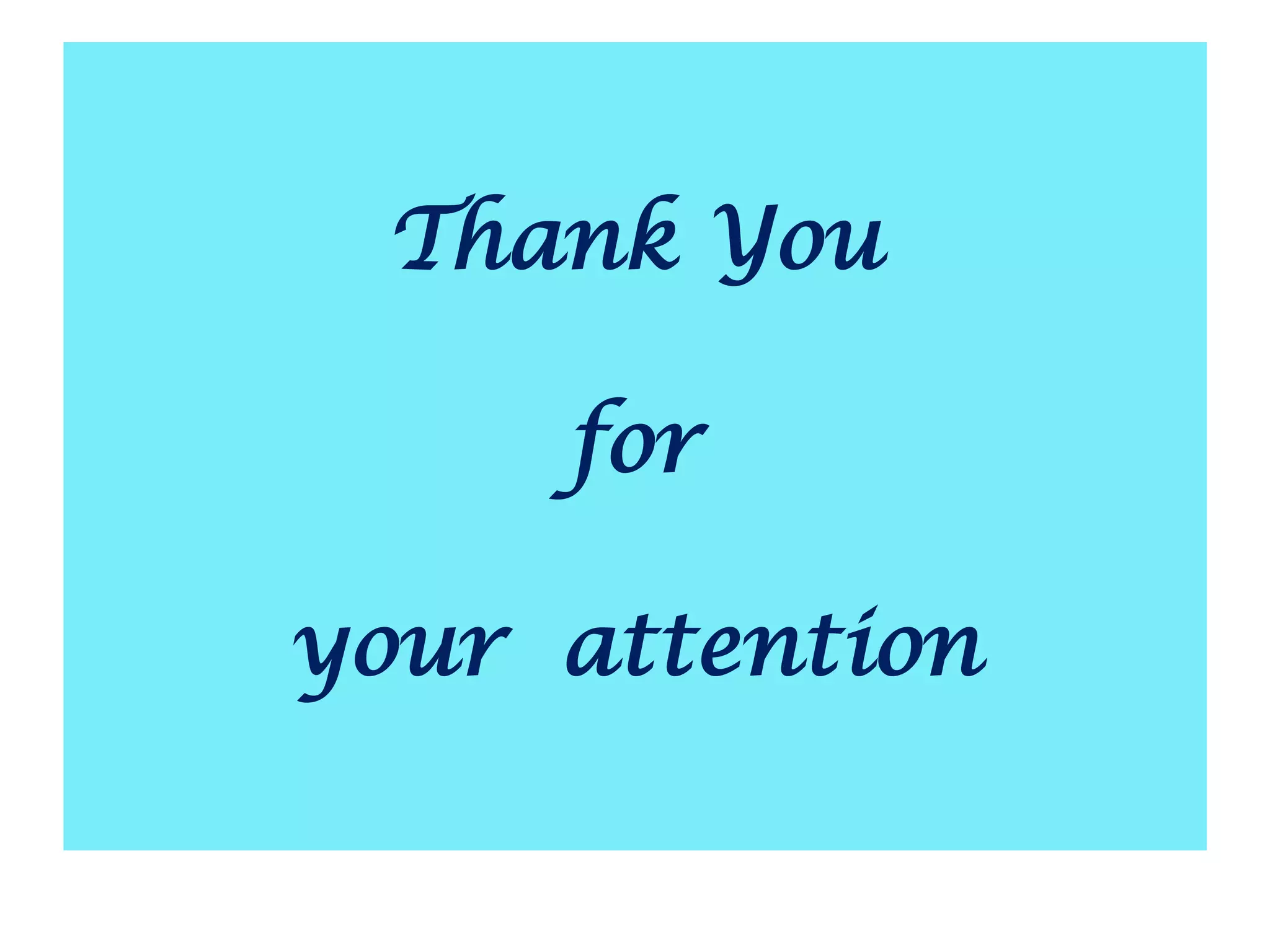 Thank You

     for

your attention
 