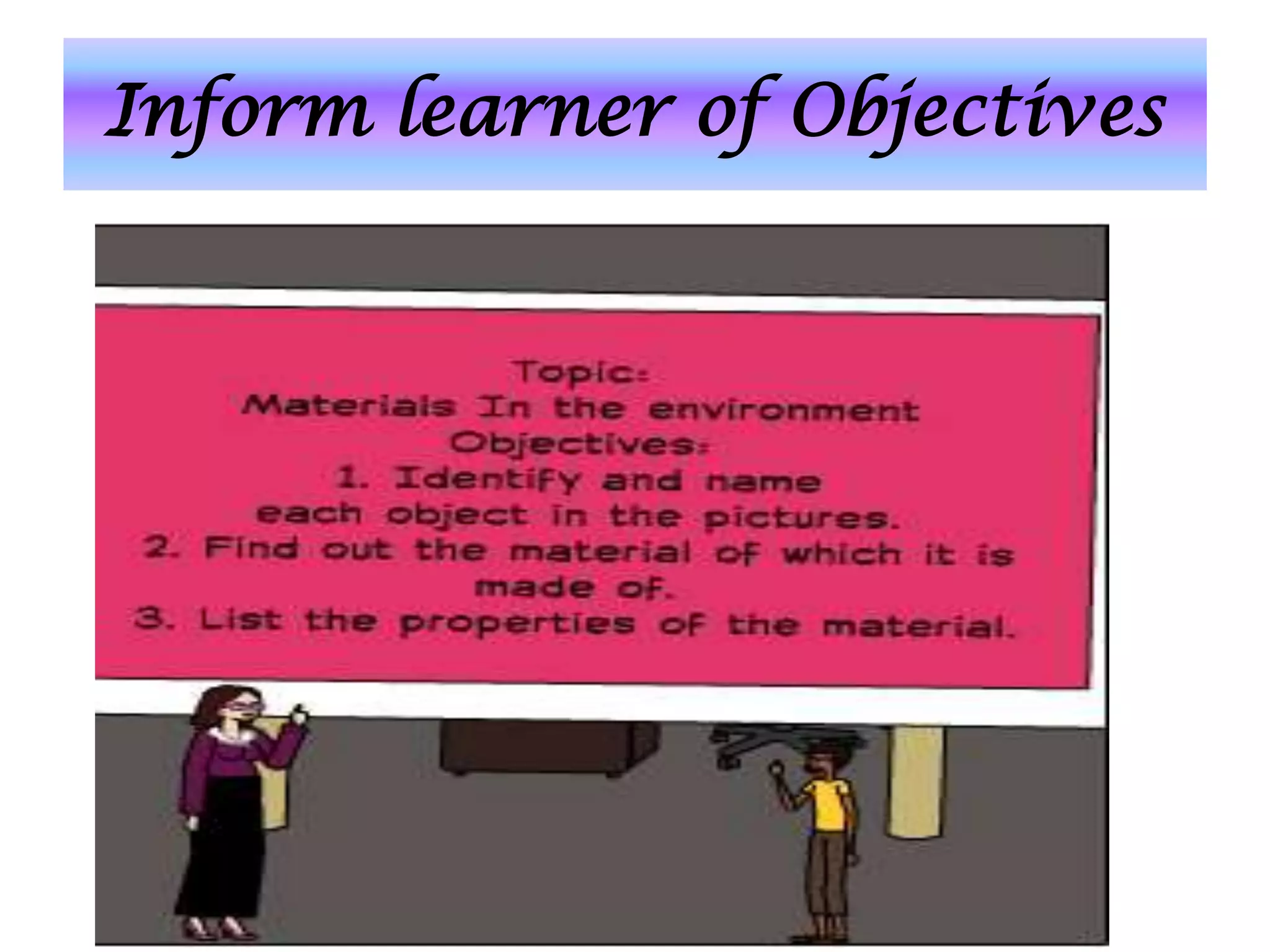 Inform learner of Objectives
 