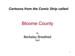 Bloome County By Berkeley Breathed 1987 Cartoons from the Comic Strip called: 