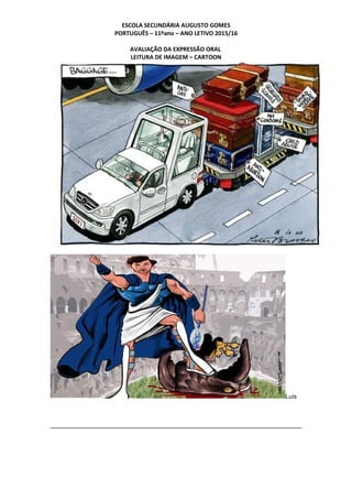 ESCOLA SECUNDÁRIA AUGUSTO GOMES
PORTUGUÊS – 11ºano – ANO LETIVO 2015/16
AVALIAÇÃO DA EXPRESSÃO ORAL
LEITURA DE IMAGEM – CARTOON
Luís
 