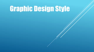 Graphic Design Style
 