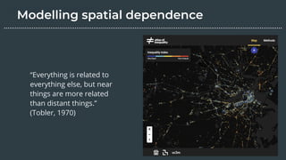 “Everything is related to
everything else, but near
things are more related
than distant things.”
(Tobler, 1970)
………………………………………………………………………………………………………….………………….…...
 