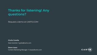 Request a demo at CARTO.COM
Data Scientist // giulia@carto.com
Content Marketing Manager // sisaac@carto.com
 