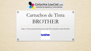 Cartuchos de Tinta

BROTHER
http://www.cartuchoslowcost.com/25-cartuchos-tinta-brother

 