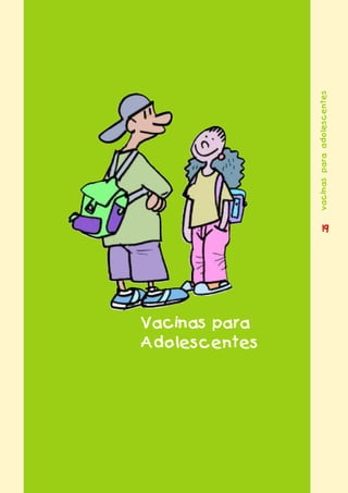 vacinas para adolescentes
                    19




Vacinas para
Adolescentes
 