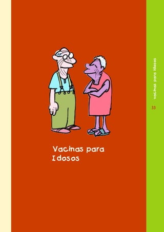 vacinas para idosos
               33




Vacinas para
Idosos
 