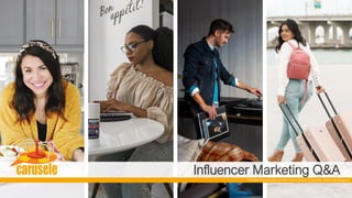Influencer Marketing Q&A
*Content examples shown from actual Carusele client campaigns
 