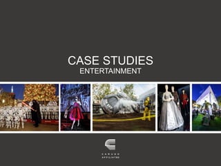 1
Case Studies| Entertainment
CASE STUDIES
ENTERTAINMENT
 