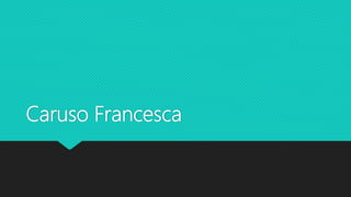 Caruso Francesca
 
