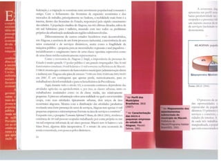 li1:ompre
socioecc
idéia cer
prcssup<
possui,
cconom
divida ~
outro,
máquina
combim
dência d
a necess
aliança
União,
enfrenta
sociais •
fnvorávc
economJ
A
governo
outras e
mnis de t
jovens m
populaç
pública
rendam
de mm
Previdên
cio ao cr
créditoa1
rurais e li
que opori
/llÇÜO d
federação, e a migração se constituiu num movimento populacional constante e
antigo. Com o fechamento das fronteiras de expansão econômica e dos
mercados de trabalho, principalmente no Sudeste, a mobilidade mais forte é a
interna, dentro das fronteiras do Estado, responsável pclo rápido crescimento
das cidades. A população citadina <le Alagoas, nas três últimas décadas, saltou <le
600 mil habitantes para 2 milhôes, trazendo com isso todos os problemas
próprios da urbanização aceleradaem regiões subdesenvolvidas.
Diferentemente de outros estados brasileiros mais desenvolvidos,
em Alagoas, a ausência de um forte processo industrial, a inexistência de um
setor comercial e de serviços dinâmicos, assim como a fragilidade da
máquina pública - pequena para as necessidades regiona.is e mal pagadora -
inviabilizaram o surgimento tanto de uma classe operária expressiva como
de uma classe média numericamente representativa.
Como a economia de Alagoas é frágil, a importância da presença do
Estado é muito grande. O poder público é um grande empregador. São 56 mil
funcionários estaduais, 18 mil federais e 13 mil somente na Prefeitura de Maceió.
O IBGEmostra queo número de funcionários municipais (administraçãodireta
e indireta) em Jlagoas nào pára de crescer: 73.000 em 2004; 92.800 cm 2005; 94.093
cm 2006
9
• L~ um contingente que apenas perde, numericamente, para os
trabalhadores da informalidadee paraos beneficiários da Previdência.
Aqui, durante todo o século XX, a economia continuou dependente das
atividades agrícolas ou agroindustriais e, por isso, as classes urbanas, tanto os
trabalhadores assalariados como os da classe média, são relativamente
pequenas. A precoce urbanização criou uma realidade na qual o setor terciário
ocupa, com suas atividades tipicamente urbanas, dois terços da área
econômica alagoana. Mesmo com a distribuição das atividades produtivas
revelando uma forte presença do setor de sc'!Vi.ços, Alagoas tem apenas 15 míl
pequenas empresas e microempresas formais na árc-a de serviços e comércio
10
•
Enquanto isso, a pesquisa Economia Tnforl'llal Urbana, do lBGE (2005), revelava a
existência de 205 mil pessoas ocupadas trabalhando por cont,'1 própria ou nas
166 mil empresas informa.is de até cinco pessoas. Maceió tem 50 bairros e seis
feiras livres, algumas delas inexpressivas. É o retrato de uma economia de
renda concentrada, com poucospólos dinâmicos.
16
9
Ver Perfil dos
Municípios
Brasileiros. IBGE
(2007).
'° Ver caracterização
das micro e
pequenas empresas
doestado de
Alagoas, Maceió:
Sebrae, 2001.
A eco nomia 111:1,
apresenta um pl'dil :;u11~
baixa produtividadl~ 11ni
ocupada e a prest·11ç1 1cil
um nCLmero mcnrn d1 11
de serviços (inclU1ml11 ''
da economia.
ALAGOAS: pop11li1
Qf.gropecuária [J hl<h111
Fonte: IBGE (20llh)
0 prO<:t'SSll d1 Ili
das oporn111id:1111 ., li
espetacular da P"l111lr
clistintos. O pn11wi111 i
serv1ços e COllll rc111, 1
cidades do 1111t 11u1, J
de cada tn:s tmli;dli;u
marginalizada, :1w•p1il
que está conn nt1ad11 n
 