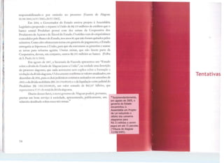 l
t
li
1'
111
responsabilizando-o por omissão no processo (Gazeta de Alagoas
20/08/ 2000,14/07/2002 c28/07/2002).
Em 2004, o Governador do Estado enviou projeto à Assembléia
Legislativa propondo o repasse à União de R$ 135 milhões de créditos que o
banco estatal Produban possui com dez usinas da Cooperativa dos
Produtores de Açúcar e de Álcool do Estado. O créclito vem <le empréstimos
concedidos pelo Banco do Estado, nos anos 80,que não foram quitados pelos
usineiros. Como eles ofereceram terras em garantia do pagamento, o Estado
entregaria as hipotecas à União, para que ela executasse as garantias e usasse
as terras para reforma agrária. Outras usinas, que não fazem parte da
Cooperativa, devem, em conjunto, outros RS 235 milhões ao banco. (Folha
deS. Paulo24/ 4/ 2004).
Em agosto de 2007, a Secretaria da Fazenda apresentou um "Estudo
sobre a dívida do Estado de Alagoas junto a União", na verdade uma descrição
do processo alagoano, que nada acrescenta nem explica sobre a formação e
evolução dadívida alagoana. O documento confirma osvalores atualizados, cm
dezembro de 2006, para os dois polêmicos contratos assinados cm setembro de
2002: o da dívida mobiliária (RSl.245.194.000,<lO) e o da liquidação extra-judicial do
Produban (R$ UJ02.224.000,00), um valor somado de RS2,247 biThões, que
representava37,5%do total da dívidaalagoana.
Diante desses fatos, o novo governo de Alagoas poderá, portanto,
prestar um bom serviço à sociedade, apresentando, publicamente, um
relatório detalhado sobre esses três temas.
2
ij
54
Ja Surpreendentemente,
em agosto de 2005, o
governo do Estado
encaminhou à
Assembléia um Projeto
de Lei reduzindo o
débitO dos usineiros
alagoanos para
R$ 21 milhões a serem
pagos em até 72 parcelas.
(Tribuna de Alagoas
12/08/2005).
Tentativas
 