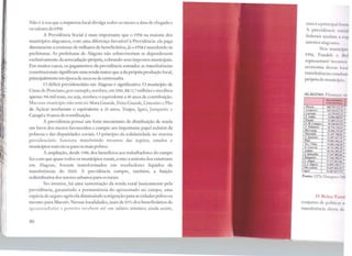 .il
'•1
11
·I·,
·11
.:1
~I
lt.,
11
'
1
'
li
11~1i
1
1
11
11,11
11 1
'I
·i
'I
1!1i
Não é à-toa que a imprensa local divulga todos os meses a data de chegada e
os valores do FPM.
A Previdência Social é mais importante que o HM na maioria dos
municípios alagoanos, com uma diferença favorável à Previdência: ela paga
diretamente a centenas de milhares de beneficiários, já o FPM é transferido às
prefeituras. As prefeituras de Alagoas não sobreviveriam se dependessem
exclusivamente da arrecadação própria, cobrando seus impostos municipais.
Em muitos casos, os pagamentos da prev:idência somados as transferências
constitucionais significam uma renda maior que a da própria produção local,
principalmente em época de seca ou de entressafra.
O déficit previdenciário em Alagoas é significativo. O município de
Girau do Ponciano, por exemplo, recebeu, cm 2006, R$ 12,7 milhões e recolheu
apenas 306 mil reais, ou seja, recebeu o equivalente a 40 anos de contribuição.
Mas esse município não está só: Mata Grande, Feira Grande, Limoeiro e Pão
de Açúcar receberam o equivalente a 20 anos; Traipu, Igaci, Junqueiro e
Canapía 30anos de contribuição.
A previdência possui um forte mecanismo de distribuição de renda
em favor dos menos favorecidos e cumpre um importante papel redutor da
pobreza e das disparidades sociais. O princípio da solidariedade no sistema
previdenciário funciona transferindo recursos das regiões, estados e
municípios mais ricos para os mais pobres.
A ampliação, desde 1988, dos benefícios aos trabalhadores do campo
fez com que quase todos os municípios rurais, como a maioria dos existentes
cm Alagoas, fossem transformados em recebedores líquidos de
transferências do INSS. A previdência cumpre, também, a função
redistributiva dos setores urbanos para os rurais.
No interior, há uma sustentação da renda rural basicamente pela
previdência, garantindo a permanência do aposentado no campo, uma
espécie de seguro agrícola diminuindo a migração para as cidades pólos ou
mesmo para Maceió. Nessas localidades, mais de 85% dos beneficiários de
aposentadorias e pensõe-; recehem até um salário mínimo; ainda assim,
80
essa é a principal f111111
A previdência se 11 i .1 I
federais ajud:iin .1 vxp
interior alagoall!1.
Nos munu 1pio
FPM, Fundcb t· H11l
representam n.:c:w sn,.
economia dessas lor.d
transferências csL1dt1 ii1
própria cJo município.
ALAGOAS: Ptnan~·a:; 111
TR-''ll~Hkt,'l• oClS fffl l,U 1
~laceio 4HH.792.111,n. ...
Anolraca 18~.~~.01 ".'I. ~
Corurinc 42..l,l'>.O~UI
P. Tndlos 32.89b.OHií.•i '"
Penedo Jl.689.21_1~6l.' :
S. M. C•mno• 30.24H.Cl-IV1~
!;. PalmarH 26.716 7~01.-Rio l.1r110 2~.6Y6.2'1lo'I~ :
Marechal 23.107.70U_.HI
~
S. lpanrma 21.897.017.l~
Pilar 19.HOB04,H :
Teo. VUeia 1uoJ.rn1. 11
D. Gouveia lft.76J.0'110;_IR :
Atalaia 18.25() IHl.11~
S. Sebastião 17.647.Hfl110 :
Junaucíro 17.146. 11.1.ll
C.AI..,,... 11.m.11ú~ltfl -
S.J. Tanera 16.8YS.l•~l,_!L :
PãoAdcar l~.697.H li, W
l29ci 1~.487.llH,W ~
Fonte: STN/Datapn' ~li
O Boi, 1 'rncnl
conjunto de polillt ·'" ·.i
transferência dtrt·t.1 de
 