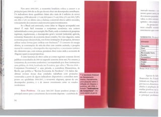 I!1
~
1 ~11
l 1
ll11l .,
"..,.
Nos anos 2004/2007, a economia brasileira voltou a crescer e as
projeções para 2008 são as de que deverá obter um desempenho semelhante.
Os indicadores desse quadriênio falam alto: mais de 8 milhões de novos
empregos, o PTil saltou de 1,1% em 2003 para S,71!fo cm 2004, 2,9% cm 2005, 3,8%
em 2006 e 5,4% no último ano; a balança comercial obteve saldos recordes,
com aumento <le consumo e mais recursos para investimentos.
Se o Brasil está crescendo, como saber se Alagoas acompanha esse
ritmo? É mais fácil constatar a conjuntura econômica nos centros
industrializados como, por exemplo, São PaLLlo, onde os institutos de pesc.1uisas
registram, re!:,>ularmente, o desempenho geral e setorial (industrial, agrícola,
comercial, financeiro) da economia desses estados. No caso alagoano, numa
economia pouco desenvolvida, sem fortes instituições <le pesquisas, devemos
utilizar outras formas para verificar esse fenômeno
40
• O consumo de energia
elétrica, as contratações de mão-de-obra com carteira assinada, a pesquisa
mensal do comércio, o desempenho das exportações e o movimento turístico
são elementos que, com certeza, permitem di7.er como anda a economia <le
Alagoas e quais as suas perspectivas.
A série histórica do 1.BGE sobre as contas regionais somente deverá
publicar os resulrndos de 2006 no segundo semestre deste ano. No entanto, a
conjuntura da economia nordestina é acompanhada por duas instituições:
uma pública, do B~B, localizada em Fortaleza, que edita a "Revista 13'IB -
Conjuntura Econômica" e uma privada, a consultora Datamétrica, de
Recife, que publica a "Revista Economia do Nordeste". Os <lados das
últimas revistas <lestas duas entidades trabalham com projeções
construídas a partir de alguns indicadores disponíveis e coincidem num
pomo: no quadriênio 2004/2007, a economia alagoana, apesar de um
desempenho positivo, é a de menor crescimento entre os estados
nordestinos.
Anos Positivos. Os anos 2004/2007 foram positivos porque o
principal entrave para o crescimento da economia alagoana- a ausência de
94
40
ASecretaria Estadual
de Planejamento
realiza, mensalmente,
uma pesquisa sobre a
inflação em Alagoas e
publicou, até 2006, o
boletim •1nc11cadores
ele Conjuntura"'. Ver:
www.seplan·at.gov.br
mercado inlerno t:c
nesses quatro anns, n~
do consumo pop11l:11.
valor, os clo1s c;l·f1111
químico- não l 11.1111 UI
As projt.·~1 ic11
nove estado~ 111111k1
crescimento que .11111~.
NORDESTE: l'roJt ~ 11
ESTADOS
Maranhão ,_
1
Piauí
Ceará
Rio Grande Norh'
Paraíba
Bahia
NORDESTF.
Fonte: BNB/fücn(· V!tP,
Apesar d.1 fali:
financeiras do 1~!-.lad1
federais cm Al:igo.1s 1'1
por sua vez,c.linnnw:111
aliados à amplia~.i11 d1
médias positi•ts 1111 1
ativando o SCtOI dt WI
o principal prohlt 11111
 