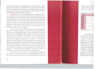 1
1
11111
1
financiamentos realizados, 85% destinaram-se aos que recebem até 2 salários
mínimos, que levantaram, em média, RSl.400,00. Com facilidades na obtenção do
crédito com taxas de juros bem mais baixas, wn contingente grandeda população
pode pagar dívidas antigas, escapando de agiotas e financeiras, fazer compras e,
emmenor escala, realizarpequenos investimentos.
Perspectivas. A economia regional alagoana acompanha e sente os
efeitos do crescimento da economia nacional. Tanto no setor privado, em
que, por exemplo, o turismo alagoano é muito afetado pelo poder de compra
da classe média do sul e sudeste, como no setor público, no qual o volume das
transferências federais para o Estado depende do nível de arrecadação dos
impostos de renJa e sobre produtos industrializados que, por sua ve:t,
dependem da dinâmica econômica brasileira. Como as taxas de crescimento
nacional, nos anos 2004/2007, foram positivas, a economia alagoana saiu
diretamente beneficiadadessa conjuntura.
/lagoas deverá ser beneficiada pdo crescimento econômico anunciado
para 2008. Com mais arrecadação, o Governo federal está transferindo mais
recursos para o Estado, principalmente os fundos constitucionais. As políticas
públicas deverão ser ampliadas e Alagoas poderá receber ainda mais recursos
em função de seus indicadores sociais negativos. No setor privado, alguns
investimentos poderão acontecer, mas longe de aparecer grandes projetos
capazes de cnar algum efeito s1,gnificativo na economia. O crescimento do
mercado consumidor regional deverá atrair empresas de maior porte, como
foram os casos das redes de supermercados Pão de Açúcar, Bompreço (Wal
Mart), Via Box (G Barbosa), e empresas da construção civil: Gafisa, Cyrela,
lnPar, 'V'R e Norcon. Mas quem está dando o tom dessa boa conjunrura local
são as milhares de pequenas e microempresas que estão movimentando a
produção e o comércio popular, aproveitando a boa fase do consumo dos
chamados segmentos C, D e E, tanto cm Maceió como no interior.
Como Alagoas depende muito das transferências constitucionais,
cujos valores são sempre maiores que a arrecadação própria estadual, essa
nova conjuntura permite um maior volume de recursos federais no tesouro
98
estadual. Em 2004, o v;d111
no ano anterior. No .11H
passado, o crcsc1mu111, l~J
ALAGOAS: Evoluç:io do 1
ANO
~
2001
2002
2003
2004
2005 l
2006 1
2007 1
Fonte: STN (2008)
A boa notícia p:trn
serlançado o Programa tfo
um "pacote" de 10vcs1i111c
estrutura no Estado. Nt·s1
milhões para a <luplic:i•I
abastecimento de águ:1 l li
malha ferroviária do l•:s1 .te
recursos ainda nào tk l1ni1
(Chesf) para a implant,,~.1••
de Xingó. No prinwtni p.1~
1,6 bilhão, com agar:11 111.11h
agreste; para o Sistt·111a Pn
Rcginaldo e reloca~.10 d .1 t.
básicoemMacc1ot A1.1pi1,
 