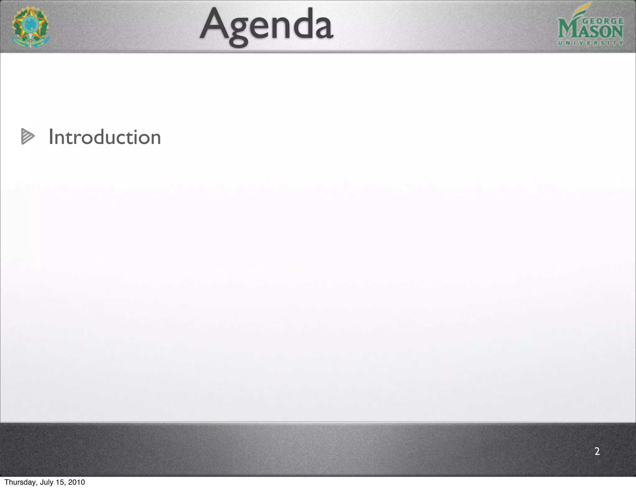 Agenda

            Introduction




                                    2

Thursday, July 15, 2010
 
