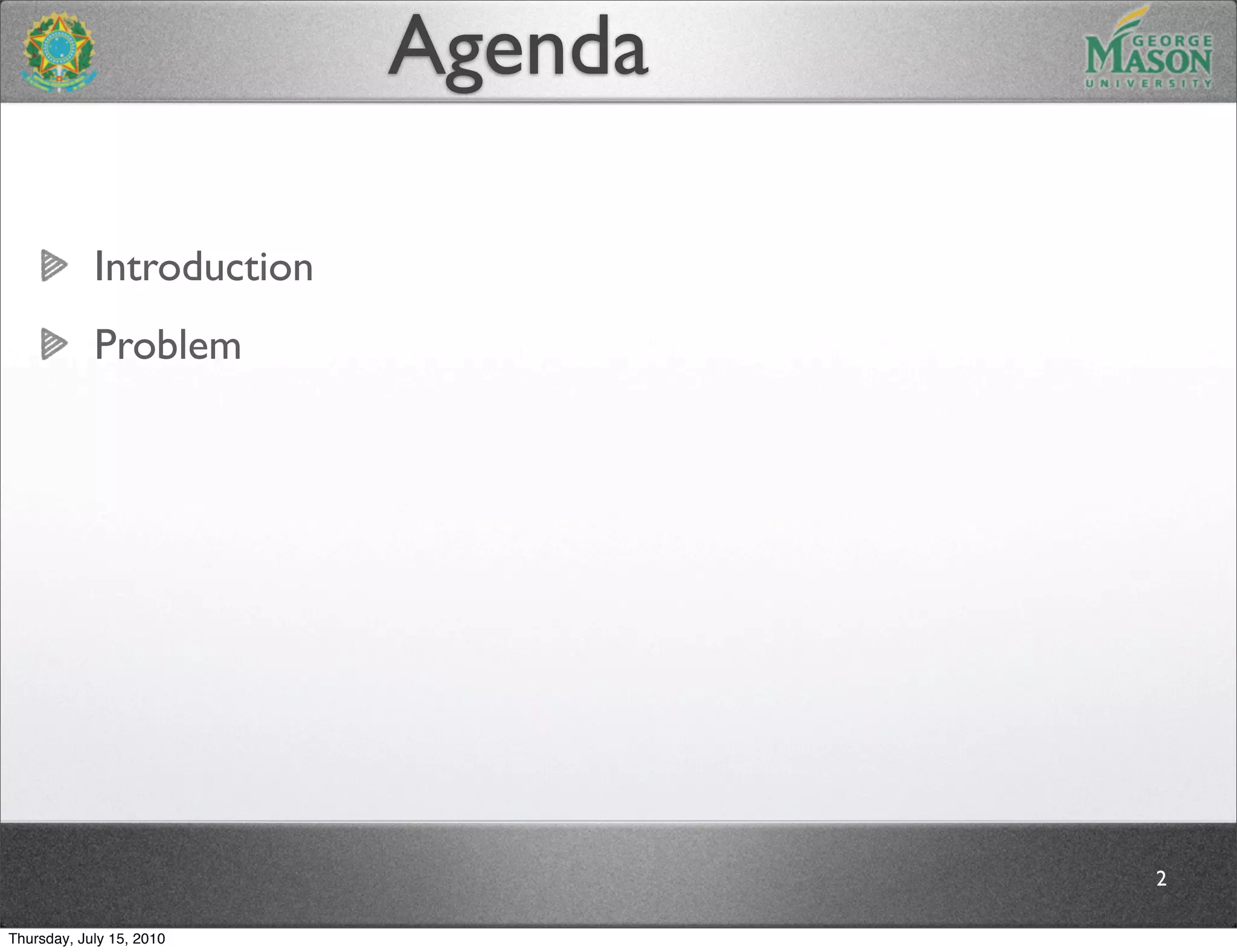 Agenda

            Introduction
            Problem




                                    2

Thursday, July 15, 2010
 