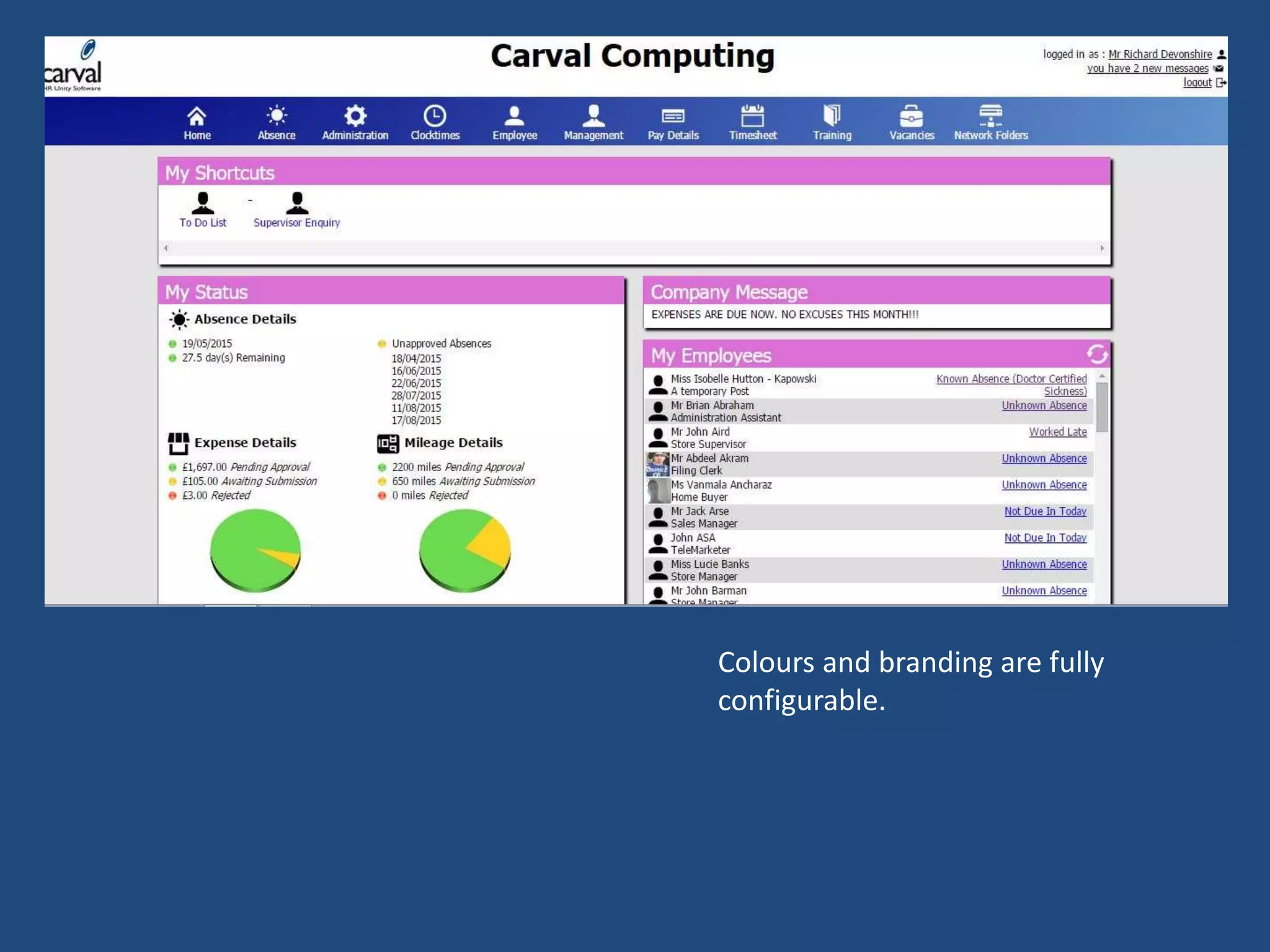 Colours and branding are fully
configurable.
 