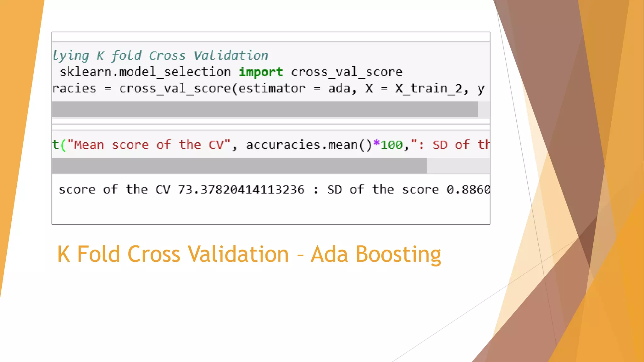 K Fold Cross Validation – Ada Boosting
 
