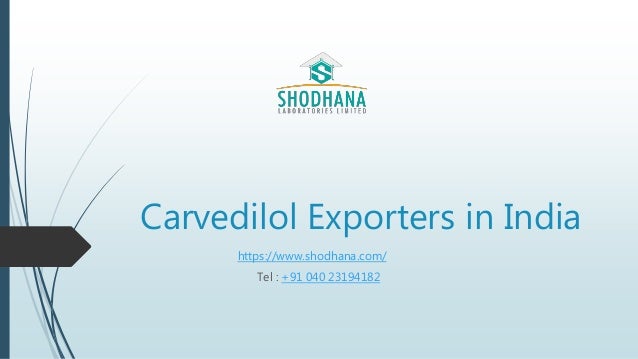 Carvedilol Exporters in India
https://www.shodhana.com/
Tel : +91 040 23194182
 
