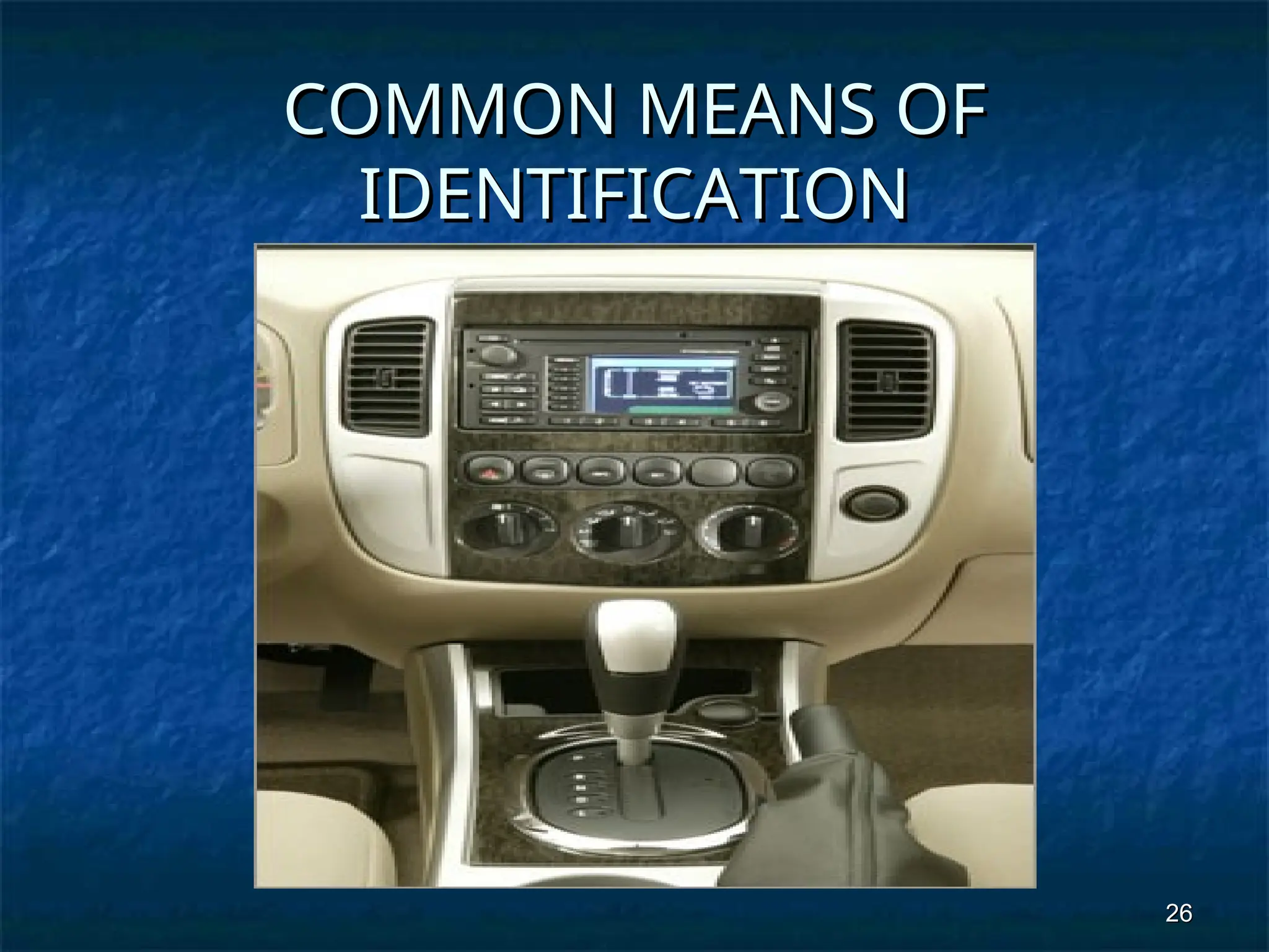 26
26
COMMON MEANS OF
COMMON MEANS OF
IDENTIFICATION
IDENTIFICATION
 