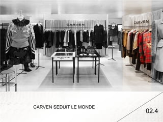 CARVEN SEDUIT LE MONDE
                         02.4
 