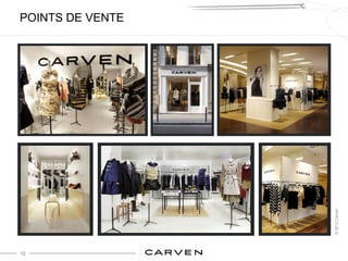 POINTS DE VENTE




                  © 2012 Carven
12
 
