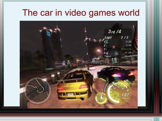 The car in video games world 