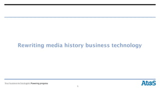 Rewriting media history business technology




                    9
 