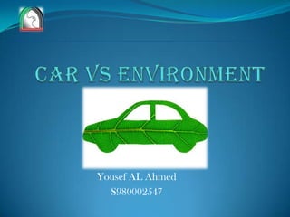 Yousef AL Ahmed
  S980002547
 