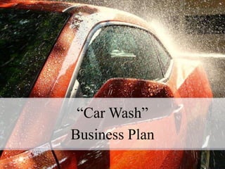 “Car Wash”
Business Plan
 