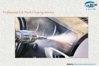Website: http://www.activecarwash.in
Professional Car Wash Cleaning Services
 