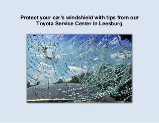 Protect your car’s windshield with tips from our
Toyota Service Center in Leesburg
 